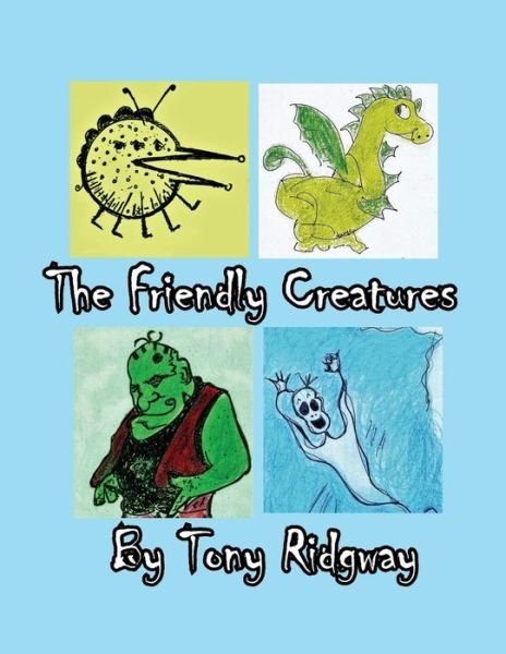 Cover for Tony Ridgway · The Friendly Creatures (Paperback Book) (2017)