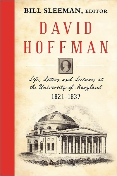 Cover for Bill Sleeman · David Hoffman: Life Letters and Lectures at the University of Maryland 1821-1837. (Paperback Bog) (2011)