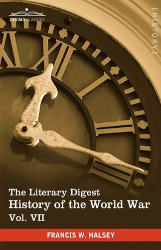 The Literary Digest History of the World War, Vol. Vii (In Ten Volumes, Illustrated): Compiled from Original and Contemporary Sources: American, ... - Russian Front August 1914 - July 1919 - Francis W. Halsey - Livres - Cosimo Classics - 9781616400897 - 2010