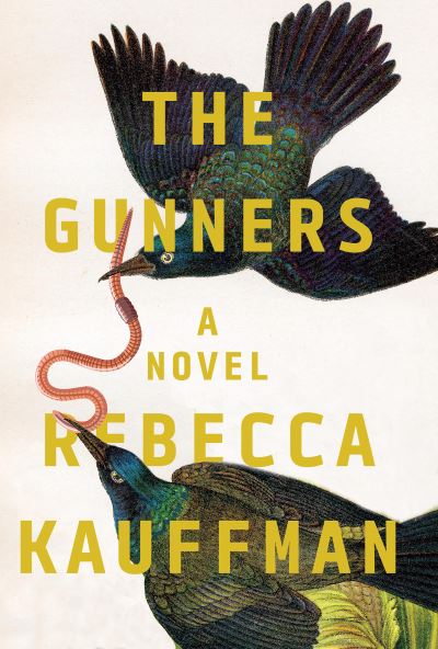 Cover for Rebecca Kauffman · The Gunners: A Novel (Hardcover Book) (2018)