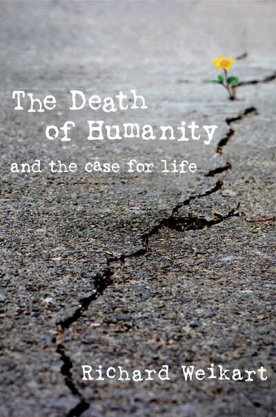 Cover for Richard Weikart · The Death of Humanity: and the Case for Life (Hardcover Book) (2016)