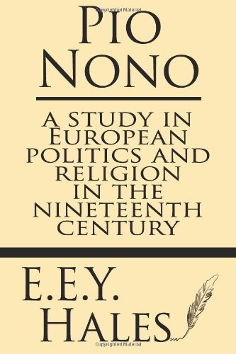 Cover for E. E. Y. Hales · Pio Nono: a Study in European Politics and Religion in the Nineteenth Century (Paperback Book) (2013)