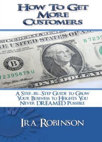 Cover for Ira Robinson · How To Get More Customers (Pocketbok) (2017)