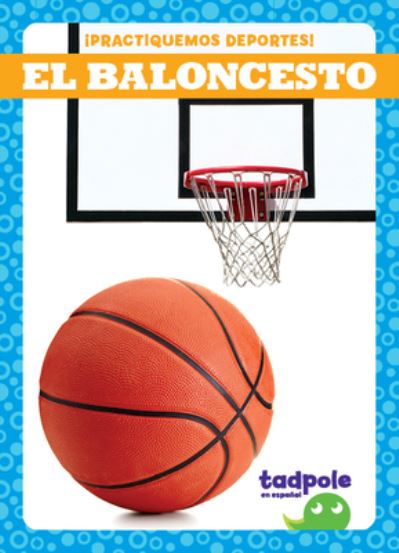 El Baloncesto (Basketball) - Tessa Kenan - Książki - Tadpole Books - 9781636903897 - 2022