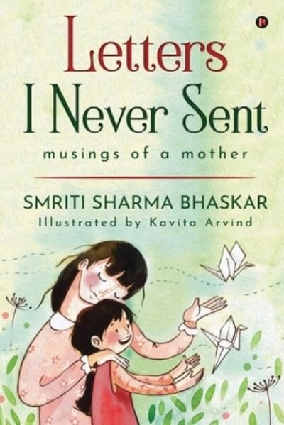 Cover for Smriti Sharma Bhaskar · Letters I Never Sent (Pocketbok) (2021)