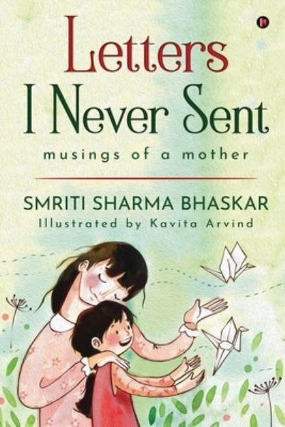 Cover for Smriti Sharma Bhaskar · Letters I Never Sent (Paperback Bog) (2021)