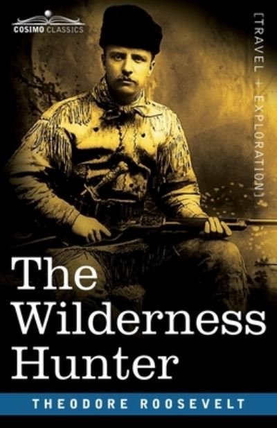 Cover for Theodore Roosevelt · The Wilderness Hunter (Paperback Book) (2020)