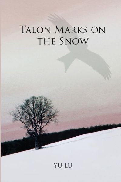 Cover for Yu Lu · Talon Marks on the Snow (Paperback Book) (2013)