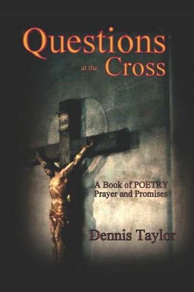 Questions At The Cross - Dennis Taylor - Bücher - Independently Published - 9781653788897 - 31. Dezember 2019