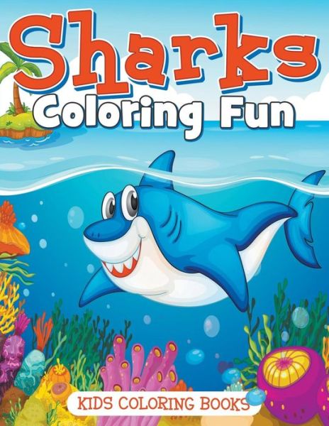 Cover for Anna Pomsky · Sharks Coloring Fun: Kids Coloring Books (Paperback Book) (2015)