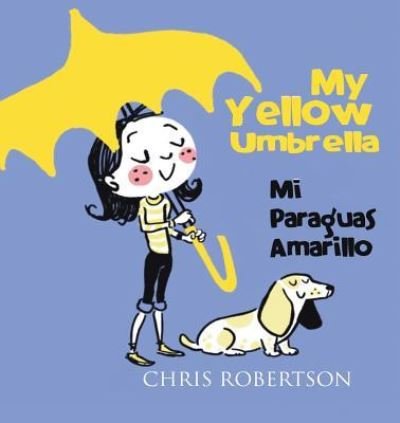 My Yellow Umbrella/ Mi Paraguas Amarillo - Chris Robertson - Books - Xist Publishing - 9781681958897 - March 28, 2017