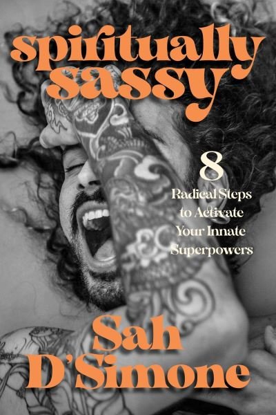 Cover for Sah D'Simone · Spiritually Sassy: 8 Radical Steps to Activate Your Innate Superpowers (Gebundenes Buch) (2020)