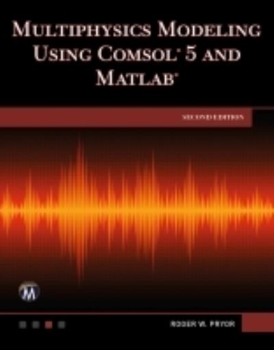 Cover for Roger W. Pryor · Multiphysics Modeling Using COMSOL 5 and MATLAB (Hardcover Book) [2 Revised edition] (2022)