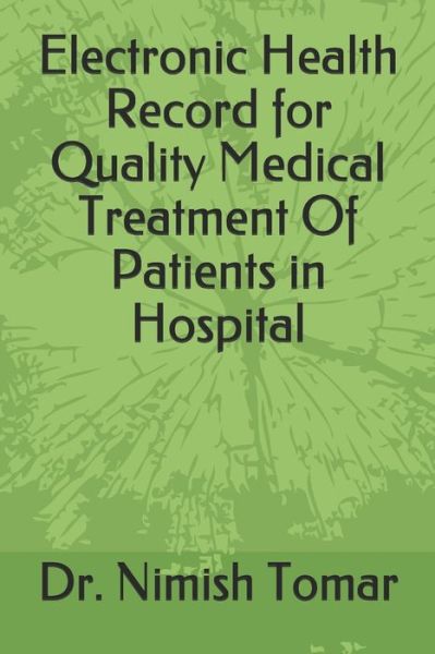 Cover for Nimish Tomar · Electronic Health Record for Quality Medical Treatment Of Patients in Hospital (Paperback Book) (2019)