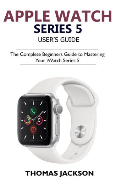 Cover for Thomas Jackson · Apple Watch Series 5 User's Guide (Paperback Book) (2019)