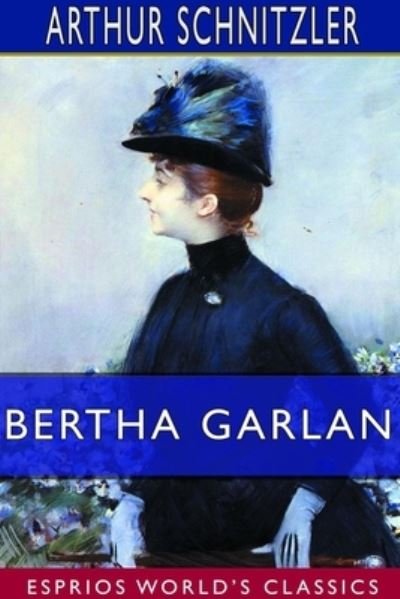 Cover for Arthur Schnitzler · Bertha Garlan (Esprios Classics) (Paperback Bog) (2024)