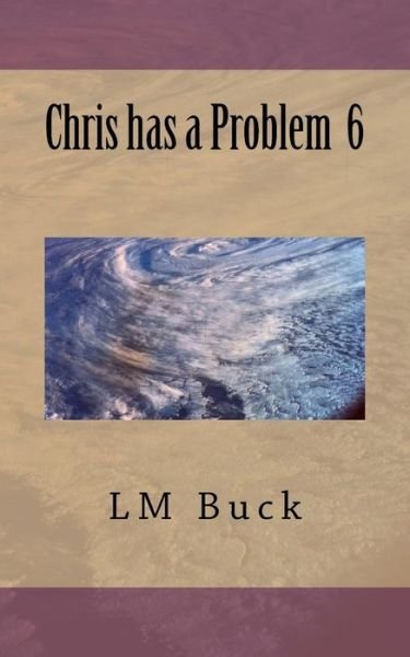 Cover for LM Buck · Chris has a Problem 6 (Volume 6) (Bok) (2018)