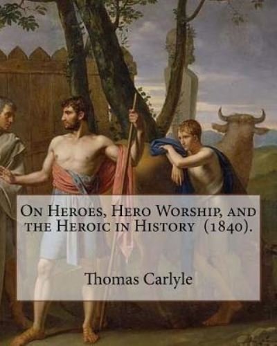 Cover for Thomas Carlyle · On Heroes, Hero Worship, and the Heroic in History (1840). By (Paperback Book) (2018)