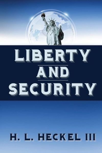 Cover for H L Heckel III · Liberty and Security (Paperback Book) (2018)