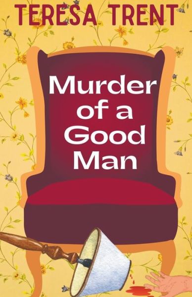 Cover for Teresa Trent · Murder of a Good Man (Book) (2024)