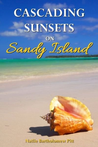 Cover for Natlie Bartholomew Pitt · Cascading Sunsets on Sandy Island (Pocketbok) (2021)