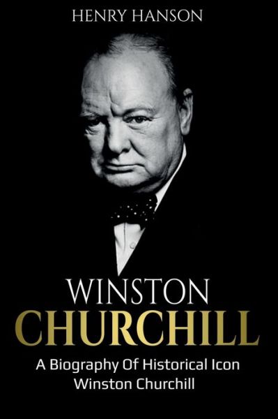 Cover for Henry Hanson · Winston Churchill: A Biography of Historical Icon Winston Churchill (Paperback Book) (2020)