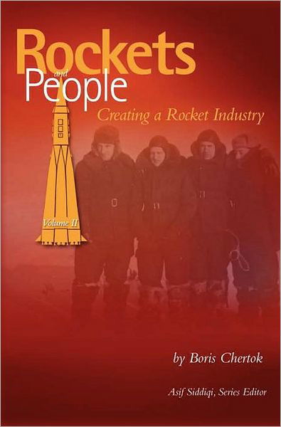 Cover for Boris Chertok · Rockets and People, Volume II: Creating a Rocket Industry (NASA History Series SP-2006-4110) (Hardcover Book) (2006)