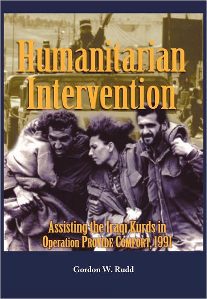 Cover for Us Army Center of Military History · Humanitarian Intervention Assisting the Iraqi Kurds in Operation Provide Comfort, 1991 (Paperback Book) (2012)