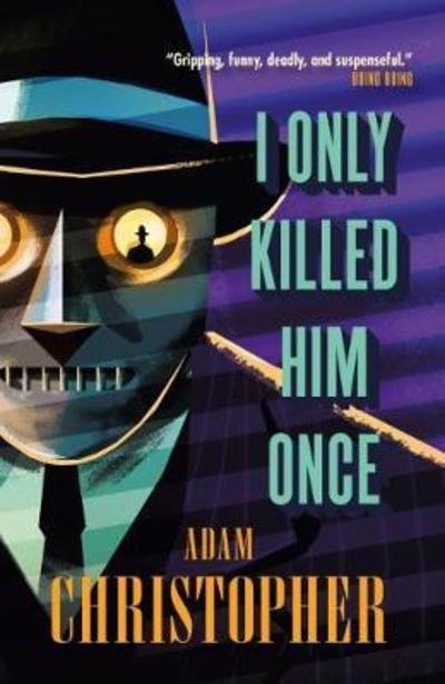 Cover for Adam Christopher · I Only Killed Him Once - LA Trilogy #3 - LA Trilogy (Paperback Book) (2018)
