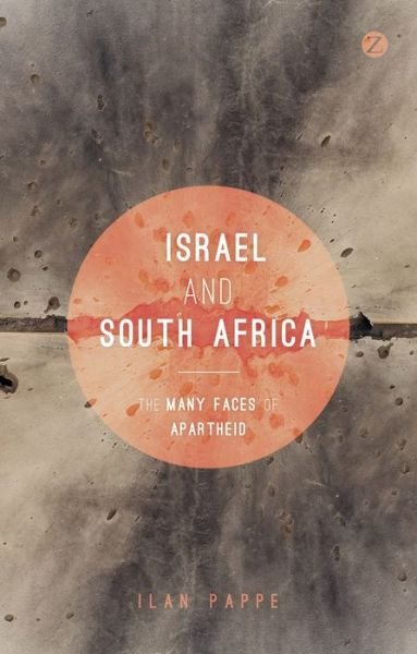 Israel and South Africa: The Many Faces of Apartheid - Ilan Pappe - Libros - Bloomsbury Publishing PLC - 9781783605897 - 15 de octubre de 2015
