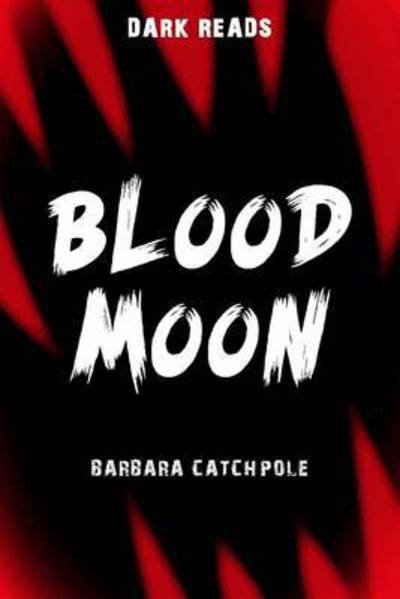 Cover for Barbara Catchpole · Blood Moon - Dark Reads (Paperback Book) (2015)