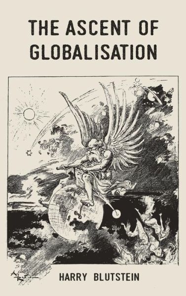 Cover for Harry Blutstein · The Ascent of Globalisation (Hardcover Book) (2016)