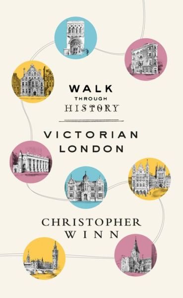 Cover for Christopher Winn · Walk Through History: Discover Victorian London (Hardcover Book) (2018)