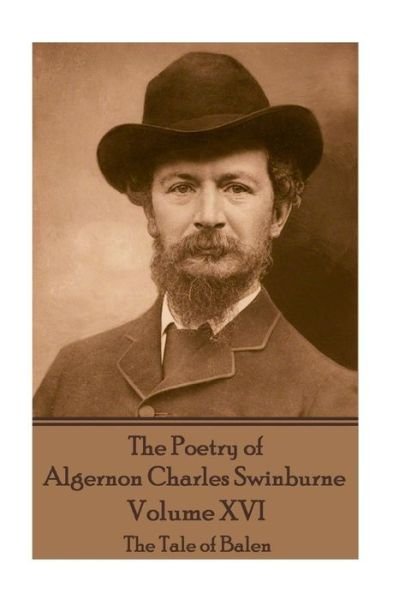 Cover for Algernon Charles Swinburne · The Poetry of Algernon Charles Swinburne - Volume XVI (Pocketbok) (2017)