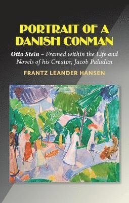 Cover for Frantz Leander Hansen · Portrait of a Danish Conman: Otto Stein - Framed within the Life and Novels of his Creator, Jacob Paludan (Paperback Bog) (2021)