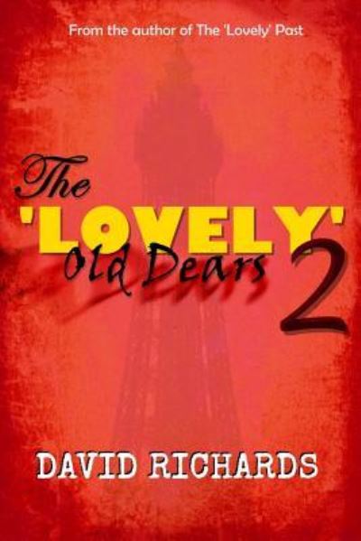 The 'Lovely' Old Dears 2 - David Richards - Kirjat - Independently Published - 9781793310897 - sunnuntai 6. tammikuuta 2019