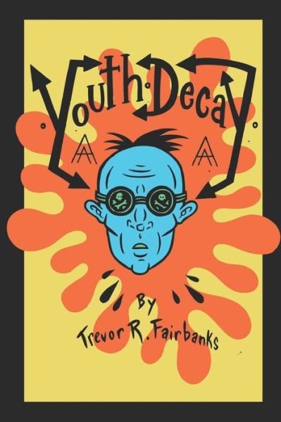 Cover for Trevor R Fairbanks · Youth Decay (Paperback Bog) (2019)