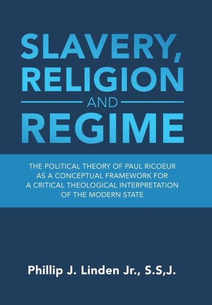 Cover for Phillip J. Linden Jr. S.S J. · Slavery, Religion and Regime (Book) (2019)