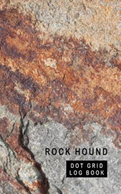 Cover for Tamra Sellier · Rock Hound Dot Grid Log Book (Paperback Book) (2019)