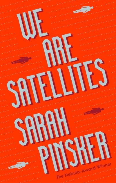 Cover for Sarah Pinsker · We Are Satellites (Paperback Book) (2021)