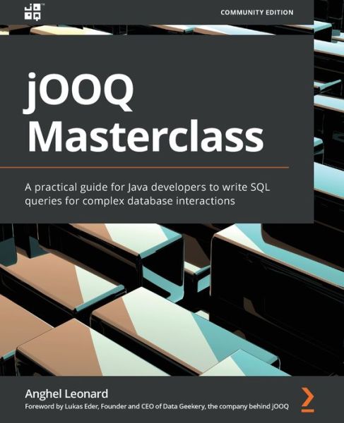 Cover for Anghel Leonard · Jooq Masterclass: a Practical Guide for Java Developers to Write Sql Queries for Complex Database Interactions (Paperback Book) (2022)