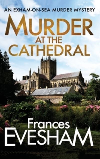 Cover for Frances Evesham · Murder at the Cathedral - The Exham-on-Sea Murder Mysteries (Hardcover Book) (2021)