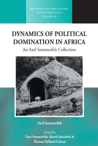 Cover for Dynamics of Political Domination in Africa: An Axel Sommerfelt Collection - Methodology &amp; History in Anthropology (Hardcover Book) (2024)
