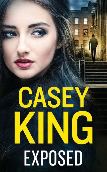 Cover for Casey King · EXPOSED a completely unputdownable gritty and gripping gangland thriller - The Dublin Thrillers (Paperback Book) (2023)