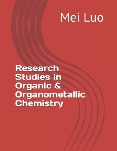 Cover for Mei Luo · Research Studies in Organic &amp; Organometallic Chemistry (Pocketbok) (2020)