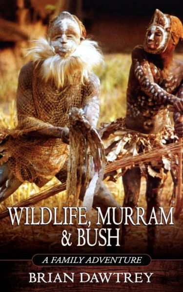 Cover for Brian Dawtrey · Wildlife, Murram &amp; Bush: A Family Adventure (Paperback Book) (2005)