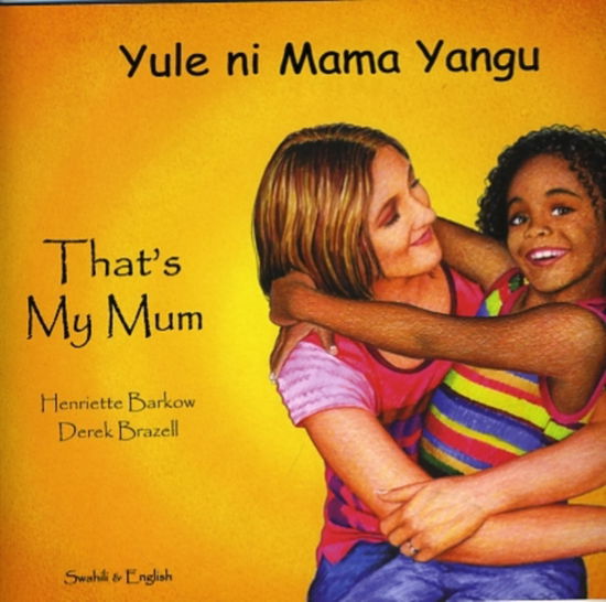 That's My Mum - Swahili - Henriette Barkow - Livros - Mantra Lingua - 9781844449897 - 1 de março de 2006