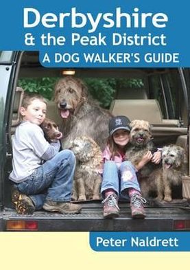 Cover for Peter Naldrett · Derbyshire &amp; the Peak District - a Dog Walker's Guide - Dog Walker's Guide (Pocketbok) (2012)