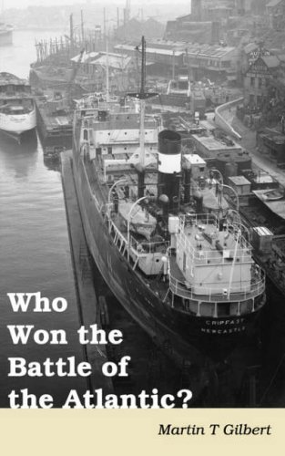 Who Won the Battle of the Atlantic? - Martin Gilbert - Books - New Generation Publishing - 9781847480897 - August 17, 2007