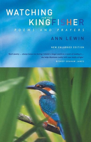 Cover for Ann Lewin · Watching for the Kingfisher: Poems and Prayers (Pocketbok) [Enlarged edition] (2009)